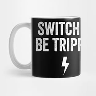 Switches Be Trippin' shirt - Electrician Gift, Electricians T-Shirt, Electrician Shirt, Fathers Day Gift, Gift For Coworker Mug